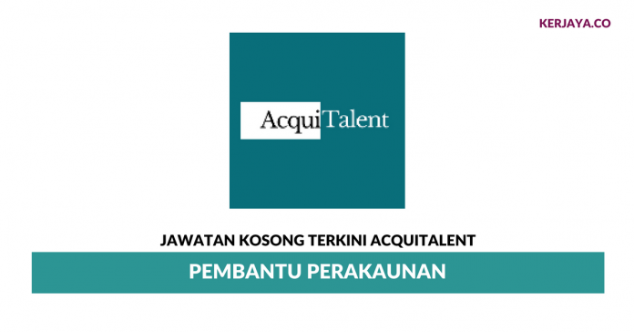 AcquiTalent _ Pembantu Perakaunan Permohonan Jawatan Kosong AcquiTalent