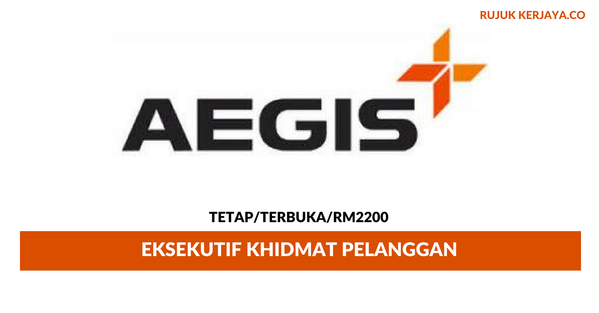 Jawatan Kosong Terkini Eksekutif Khidmat Pelanggan Aegis 