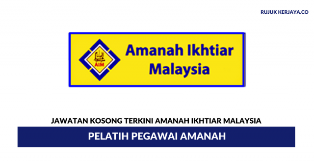 Pelatih Pegawai Amanah di Amanah Ikhtiar Malaysia (AIM)