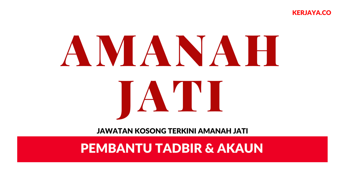 Amanah Jati _ Pembantu Tadbir & Akaun • Kerja Kosong Kerajaan