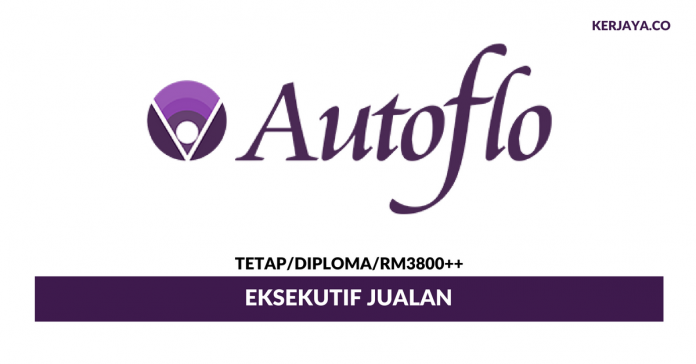 Autoflo Technology Sdn. Bhd. Eksekutif Jualan Autoflo Technology ~ Minima Diploma / Gaji RM3800++