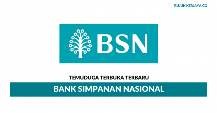 Bank Simpanan Nasional (BSN) Temuduga Terbuka Bank Simpanan Nasional (BSN) di Buka