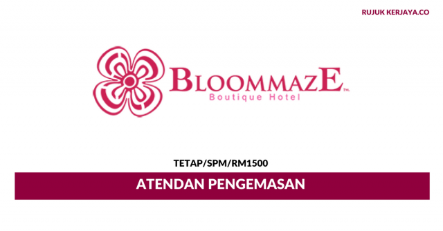 Atendant Pengemasan Bloommaze Hotel ~ Gaji RM1500