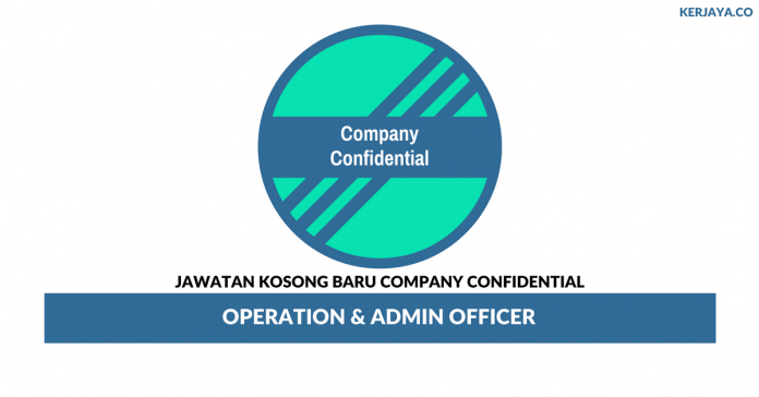 Company Confidential _ Operation & Admin Officer Permohonan Jawatan Kosong Company Confidential