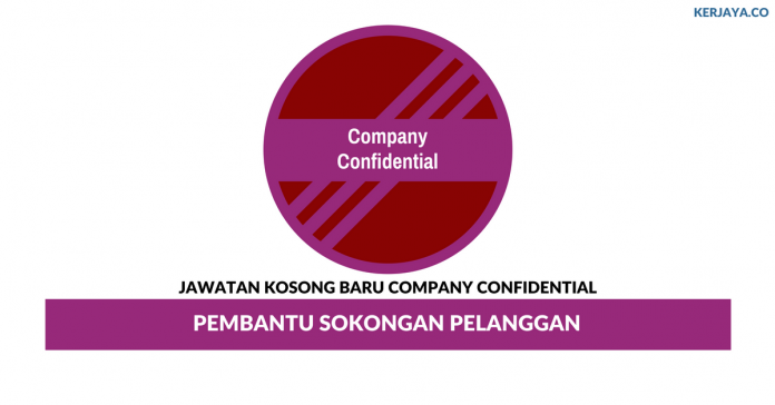 Company Confidential _ Pembantu Sokongan Pelanggan Permohonan Jawatan Kosong Company Confidential