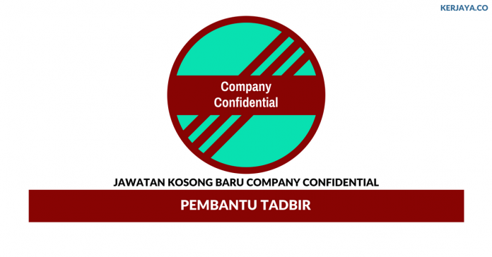 Company Confidential _ Pembantu Tadbir Permohonan Jawatan Kosong Company Confidential