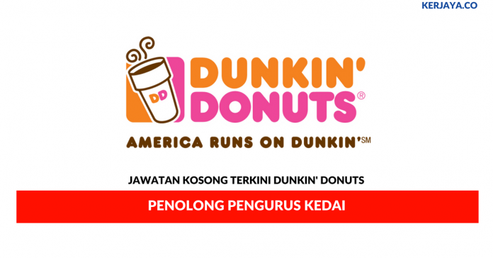 Dunkin' Donuts _ Penolong Pengurus Kedai Permohonan Jawatan Kosong Dunkin' Donuts