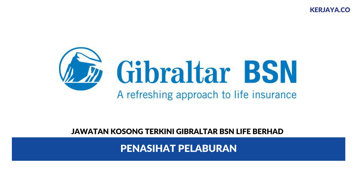 Jawatan Kosong Terkini Gibraltar BSN Life ~ Penasihat 