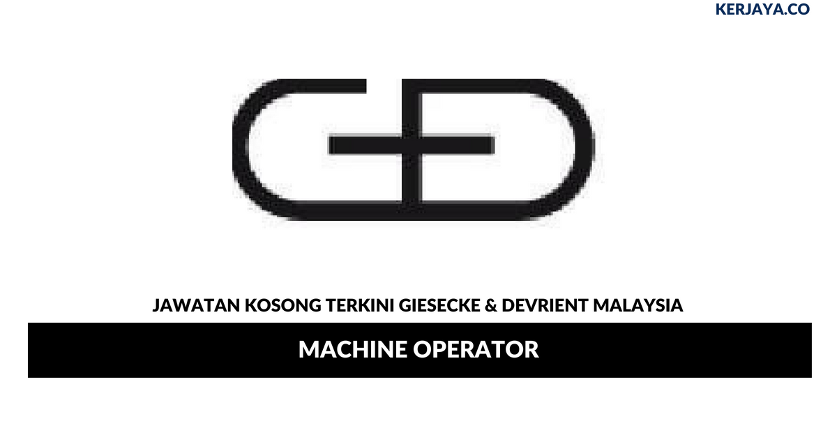 Giesecke & Devrient Malaysia _ Machine Operator • Kerja 