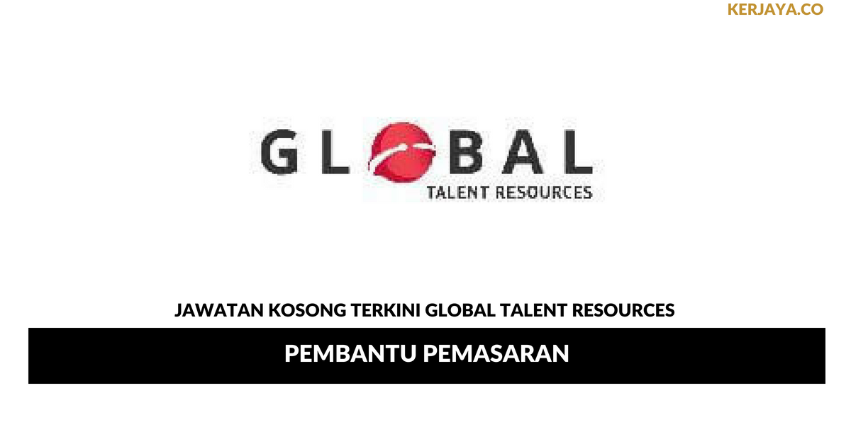 Global Talent Resources _ Pembantu Pemasaran • Kerja 