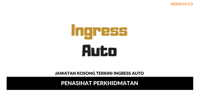 Ingress Auto _ Penasihat Perkhidmatan Permohonan Jawatan Kosong Ingress Auto