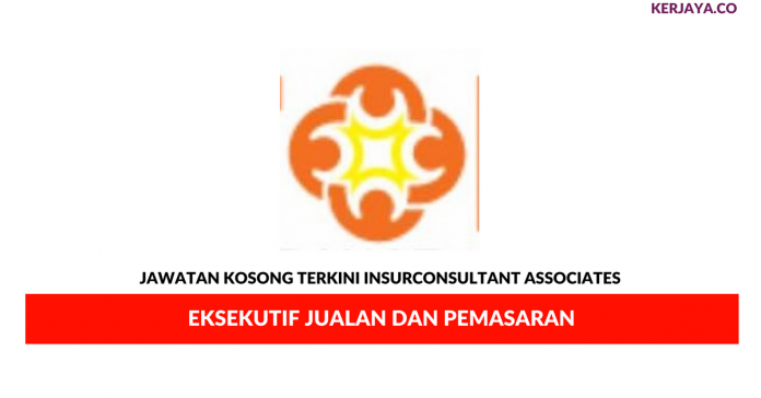 Insurconsultant Associates _ Eksekutif Jualan Dan Pemasaran Permohonan Jawatan Kosong Insurconsultant Associates