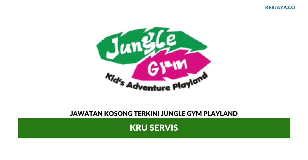 Jungle Gym Playland Kru Servis Kerja Kosong Kerajaan