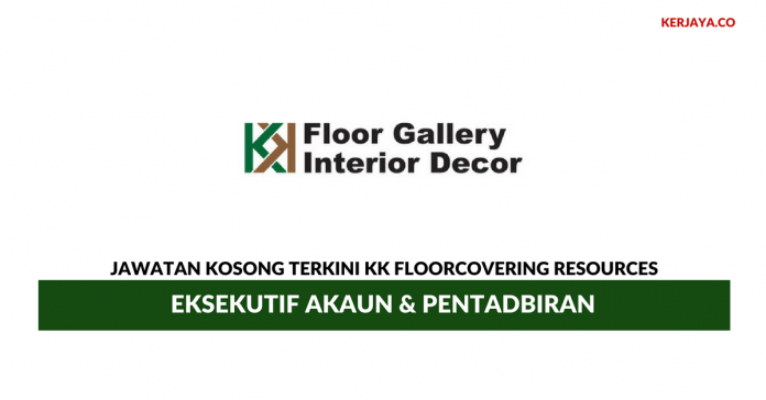 KK Floorcovering Resources _ Eksekutif Akaun & Pentadbiran Permohonan Jawatan Kosong KK Floorcovering Resources