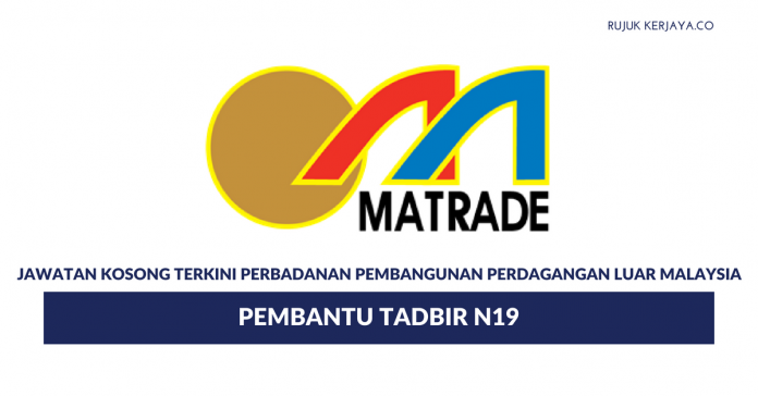 MATRADE Permohonan Jawatan Kosong Pembantu Tadbir MATRADE di Buka