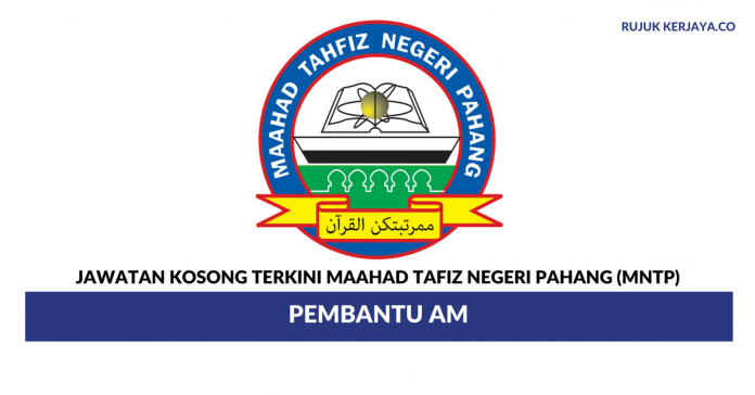 Maahad Tafiz Negeri Pahang (MNTP) Maahad Tafiz Negeri Pahang (MNTP) ~ Pembantu Am