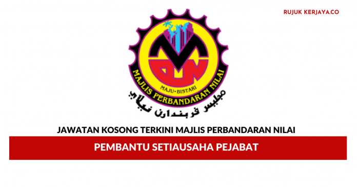 Majlis Perbandaran Nilai Majlis Perbandaran Nilai ~ Pembantu Setiausaha Pejabat