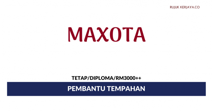 Maxota Sdn Bhd Pembantu Tempahan Maxota ~ Minima Diploma/ Gaji RM3000++