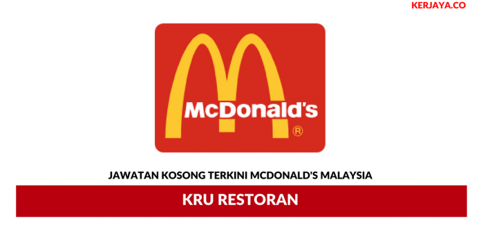 McDonald's Malaysia _ Kru Restoran Permohonan Jawatan Kosong McDonald's Malaysia