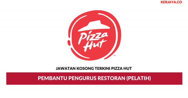 Pizza Hut Restaurants ~ Pembantu Pengurus Restoran (Pelatih)