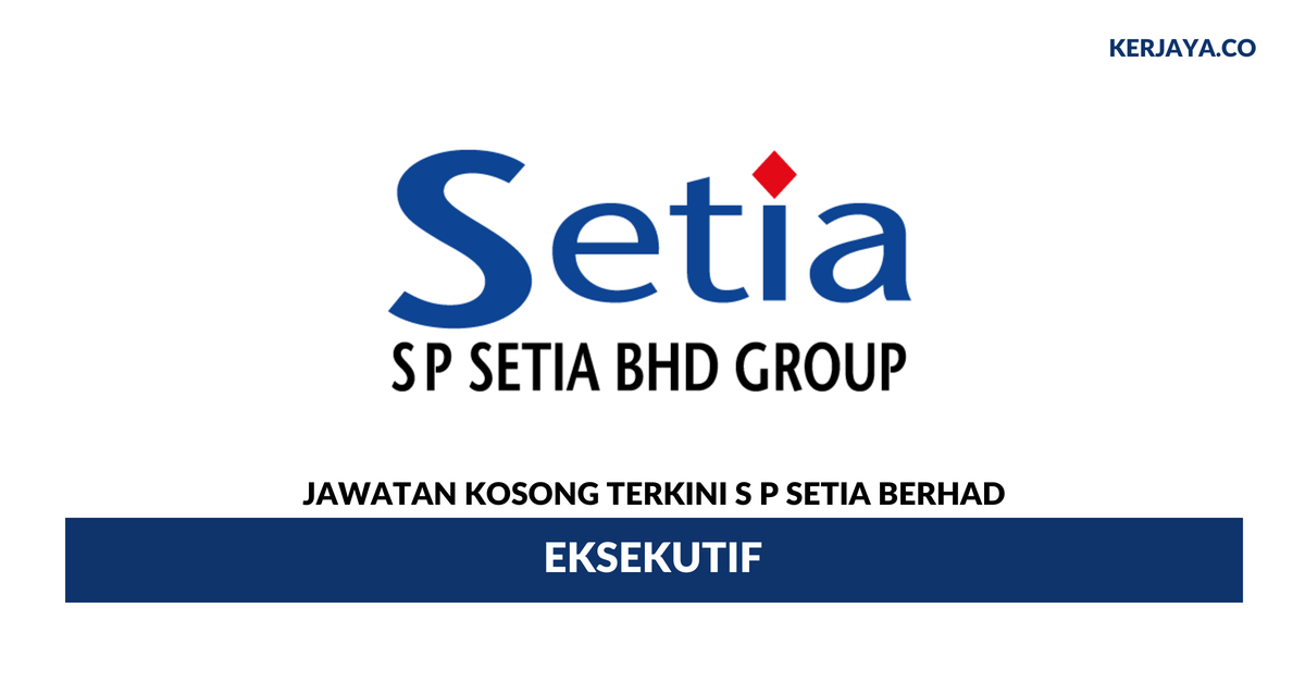 S P Setia Berhad • Kerja Kosong Kerajaan