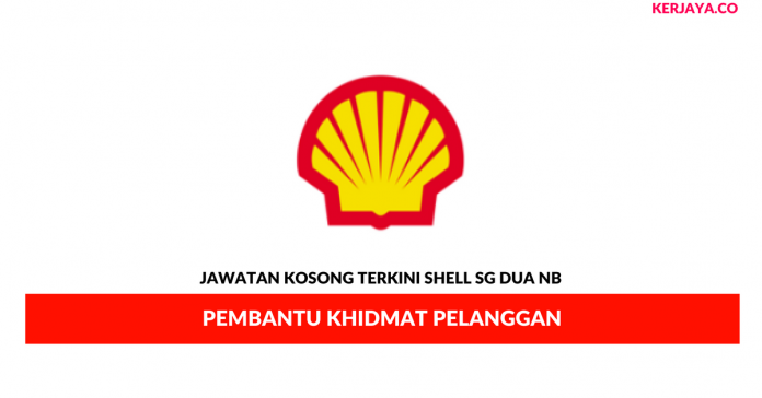 Shell Sg Dua NB _ Pembantu Khidmat Pelanggan Permohonan Jawatan Kosong Shell Sg Dua NB