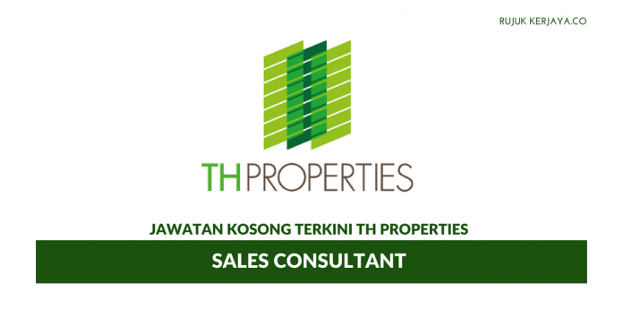 TH Properties Sdn Bhd TH Properties ~ Sales Consultant