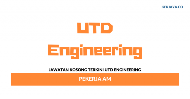 UTD Engineering ~ Pekerja Am