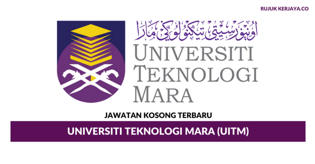 Universiti Teknologi Mara (UiTM) ~ Kekosongan Jawatan Akademik, Pentadbiran & Pengurusan