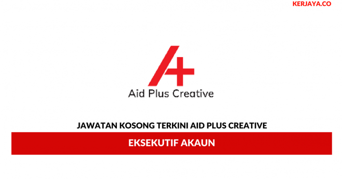 Aid Plus Creative _ Eksekutif Akaun Permohonan Jawatan Kosong Aid Plus Creative