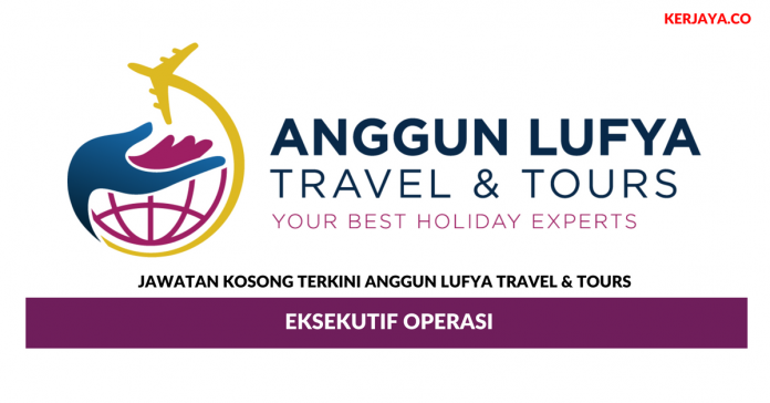 Anggun Lufya Travel & Tours _ Eksekutif Operasi Permohonan Jawatan Kosong Anggun Lufya Travel & Tours