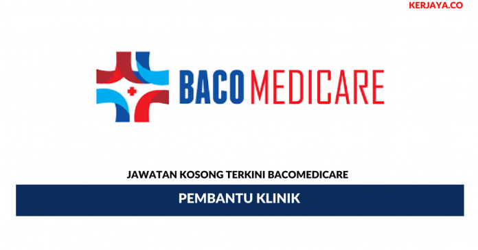 Bacomedicare _ Pembantu Klinik Permohonan Jawatan Kosong Bacomedicare
