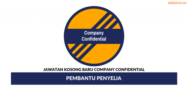 Company Confidential ~ Pembantu Penyelia
