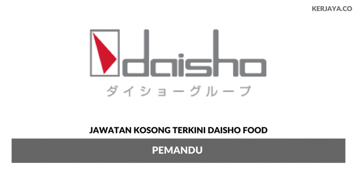 Daisho Food _ Pemandu Permohonan Jawatan Kosong Daisho Food