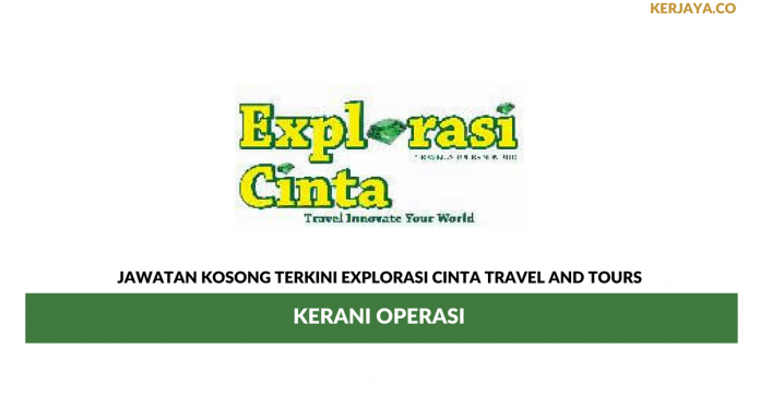 Explorasi Cinta Travel And Tours _ Kerani Operasi Permohonan Jawatan Kosong Explorasi Cinta Travel And Tours