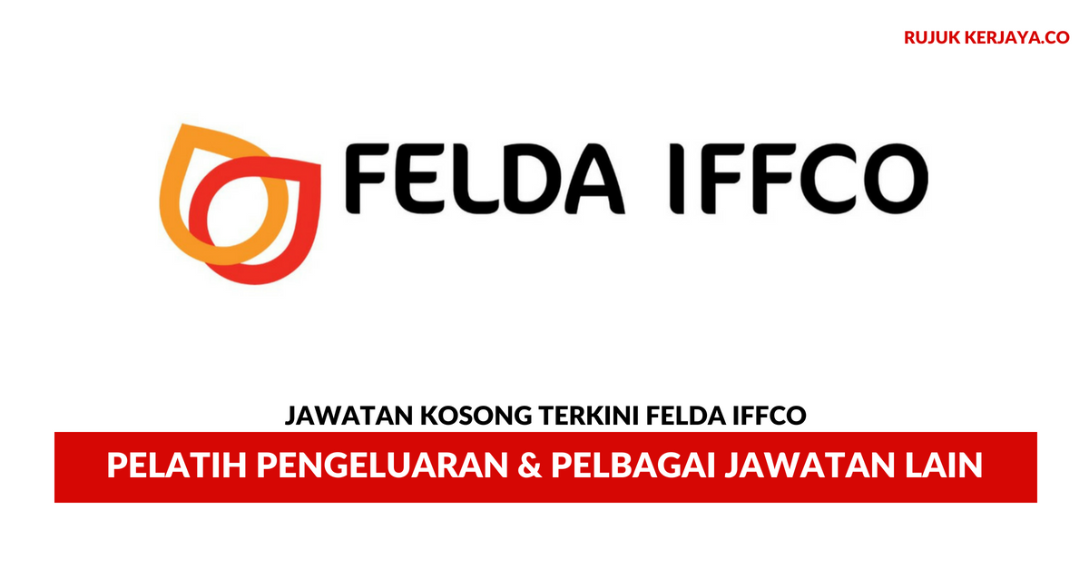 Jawatan Kosong Terkini Felda Iffco Pelatih Pengeluaran Pelbagai Jawatan Lain Kerja Kosong Kerajaan Swasta