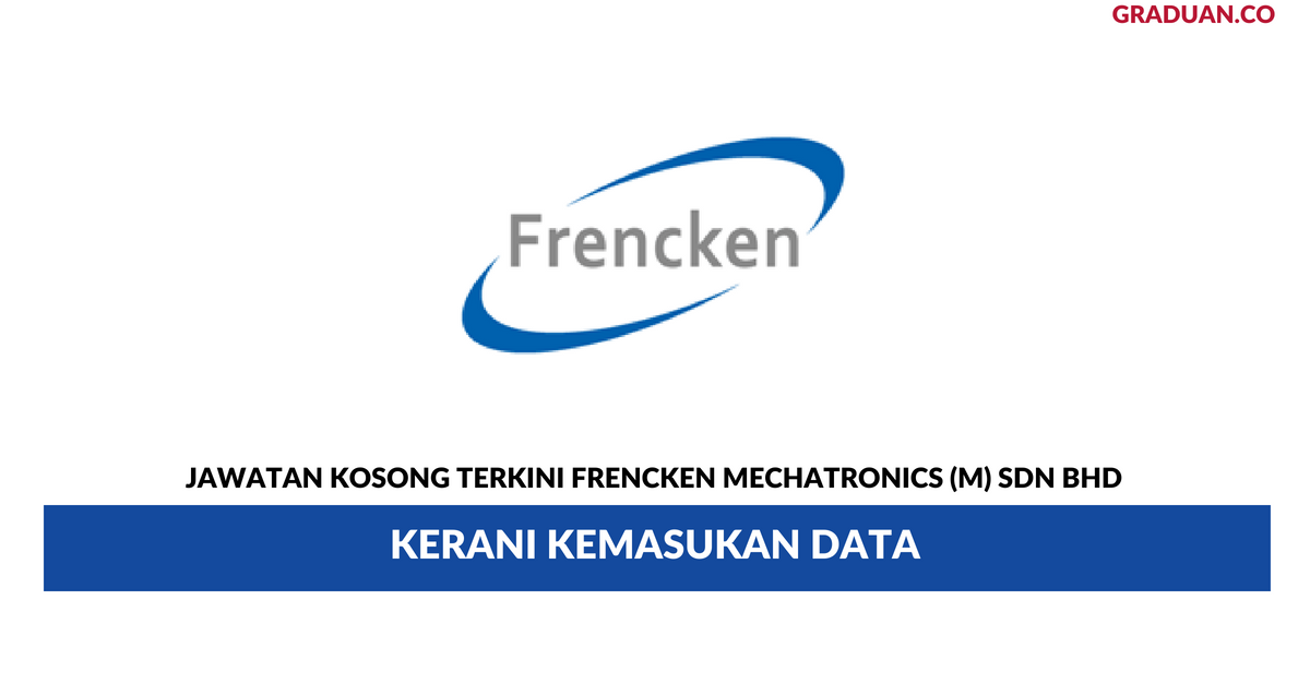 Jawatan Kosong Terkini Frencken Mechatronics Kerani Kemasukan Data Kerja Kosong Kerajaan Swasta