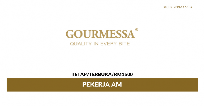 Gourmessa Sdn Bhd Pekerja Am Gourmessa ~ Gaji RM1500