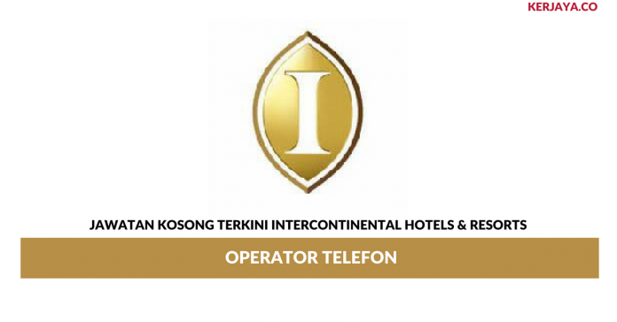 InterContinental Hotels & Resorts _ Operator Telefon Permohonan Jawatan Kosong InterContinental Hotels & Resorts