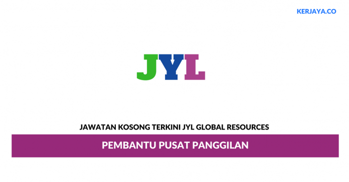 JYL Global Resources _ Pembantu Pusat Panggilan Permohonan Jawatan Kosong JYL Global Resources