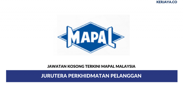 Mapal Malaysia ~ Jurutera Perkhidmatan Pelanggan
