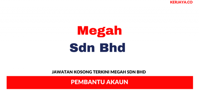 Megah Sdn Bhd ~ Pembantu Akaun
