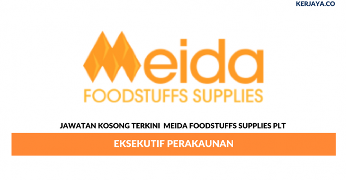 Meida Foodstuffs Supplies Plt _ Eksekutif Perakaunan Permohonan Jawatan Kosong Meida Foodstuffs Supplies Plt