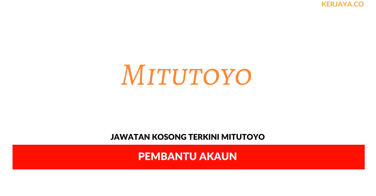 Mitutoyo _ Pembantu Akaun • Kerja Kosong Kerajaan