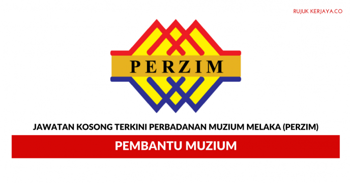Perbadanan Muzium Melaka (PERZIM) Perbadanan Muzium Melaka (PERZIM) ~ Pembantu Muzium