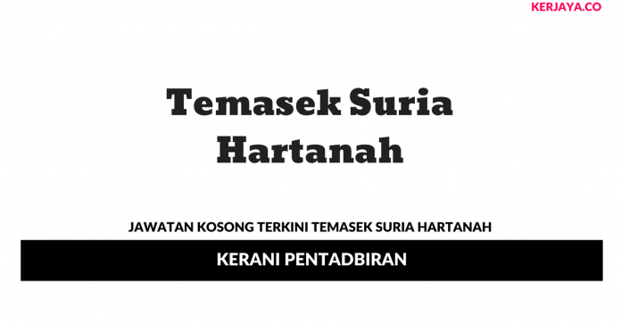 Temasek Suria Hartanah _ Kerani Pentadbiran Permohonan Jawatan Kosong Temasek Suria Hartanah