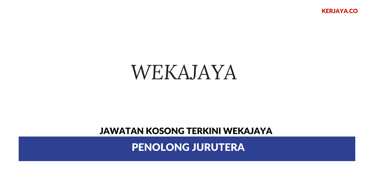 Jawatan Kosong Terkini Wekajaya ~ Penolong Jurutera ...