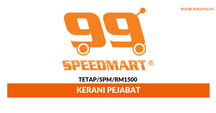 99 Speed Mart Sdn Bhd 99 Speed Mart ~ Kerani Pejabat