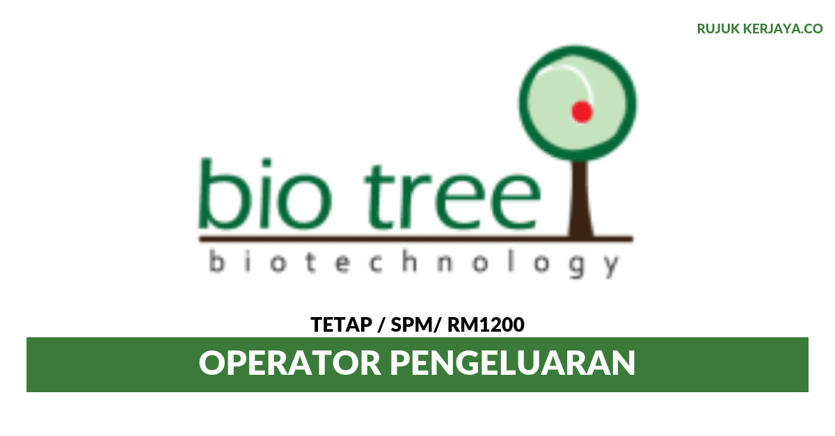 Jawatan Kosong Terkini Bio Tree Biotechnology ~ Operator 