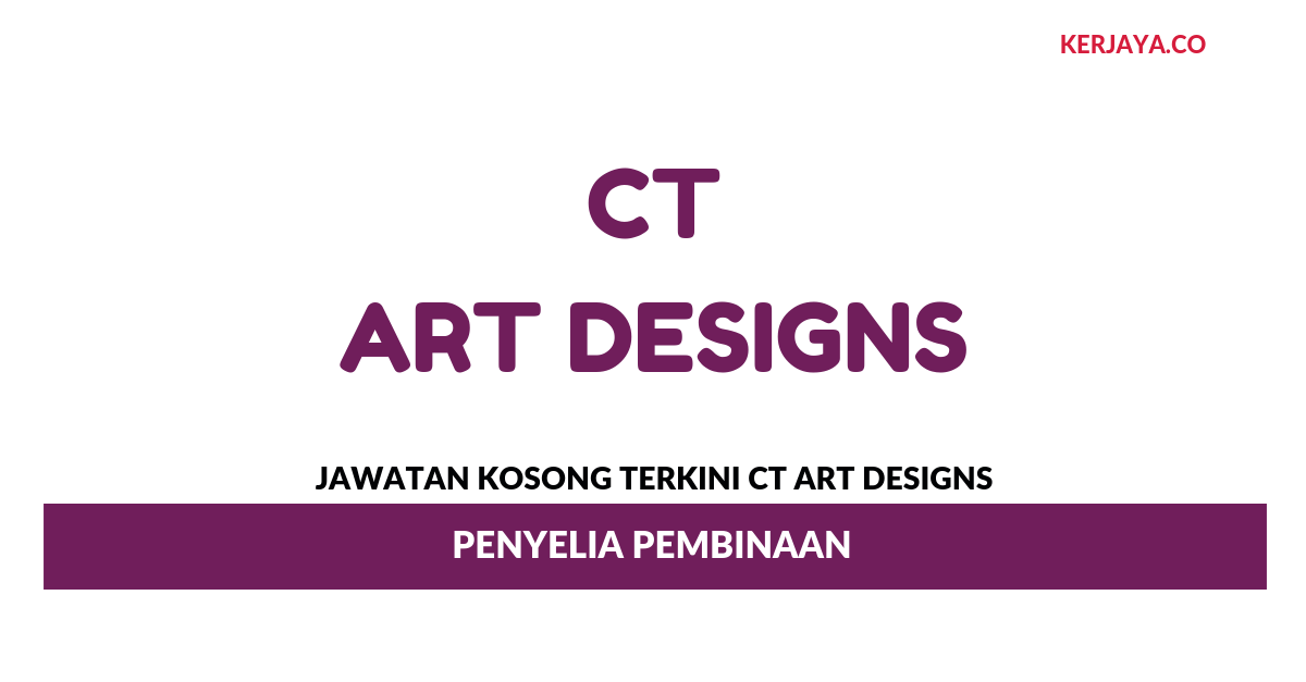 Jawatan Kosong Terkini CT ART Designs ~ Penyelia Pembinaan ...